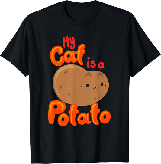 My Cat Is A Potato Funny Cattato Hilarious Novelty Cat Lover Men Women Girls Kids T-Shirt