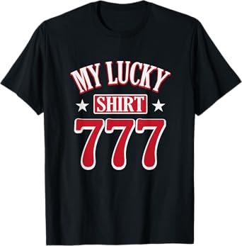 My Lucky Shirt 777 T-Shirt