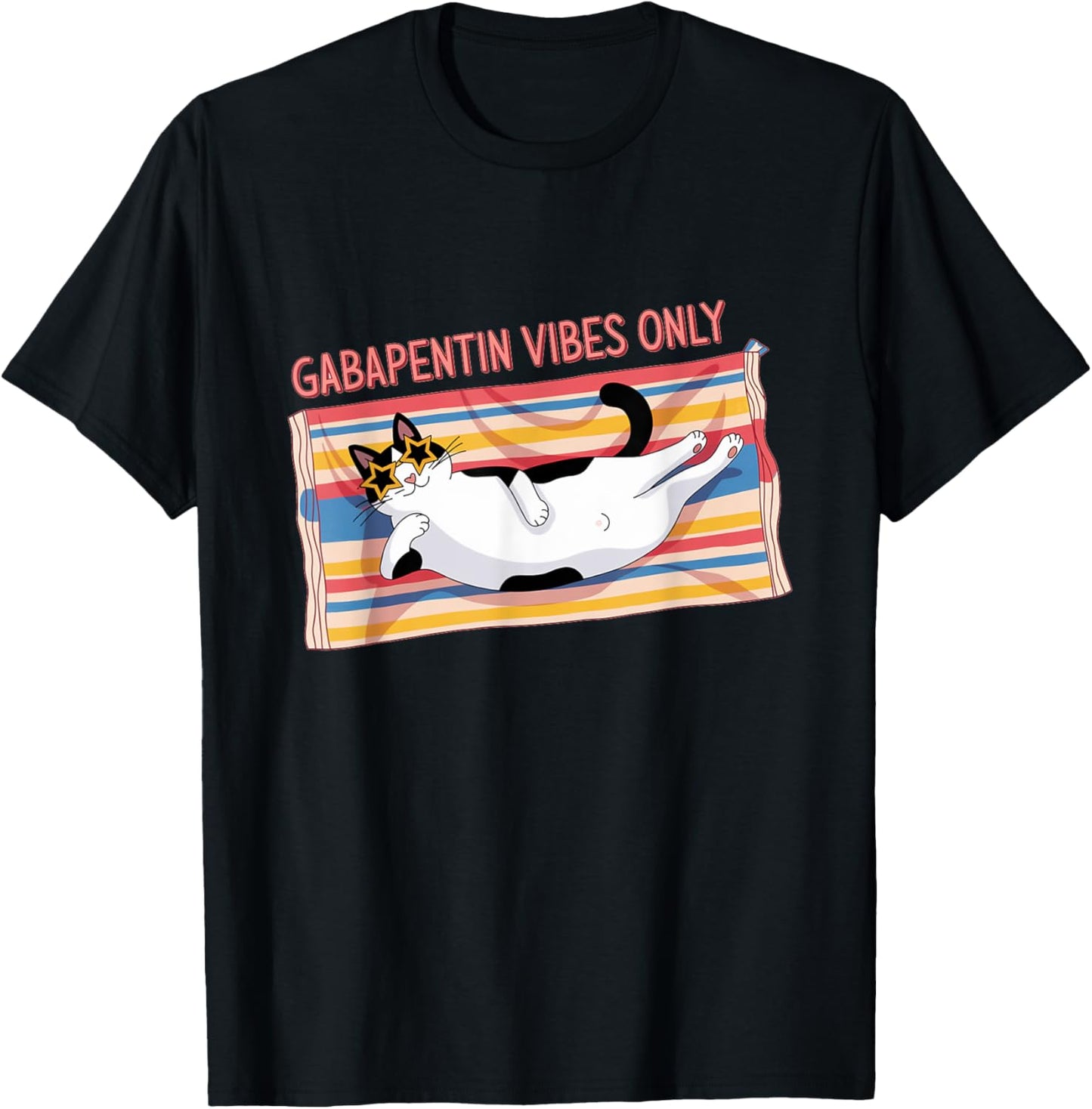 Gabapentin Cat Vibes - Funny Cat Vibes Cat Lovers Gifts T-Shirt