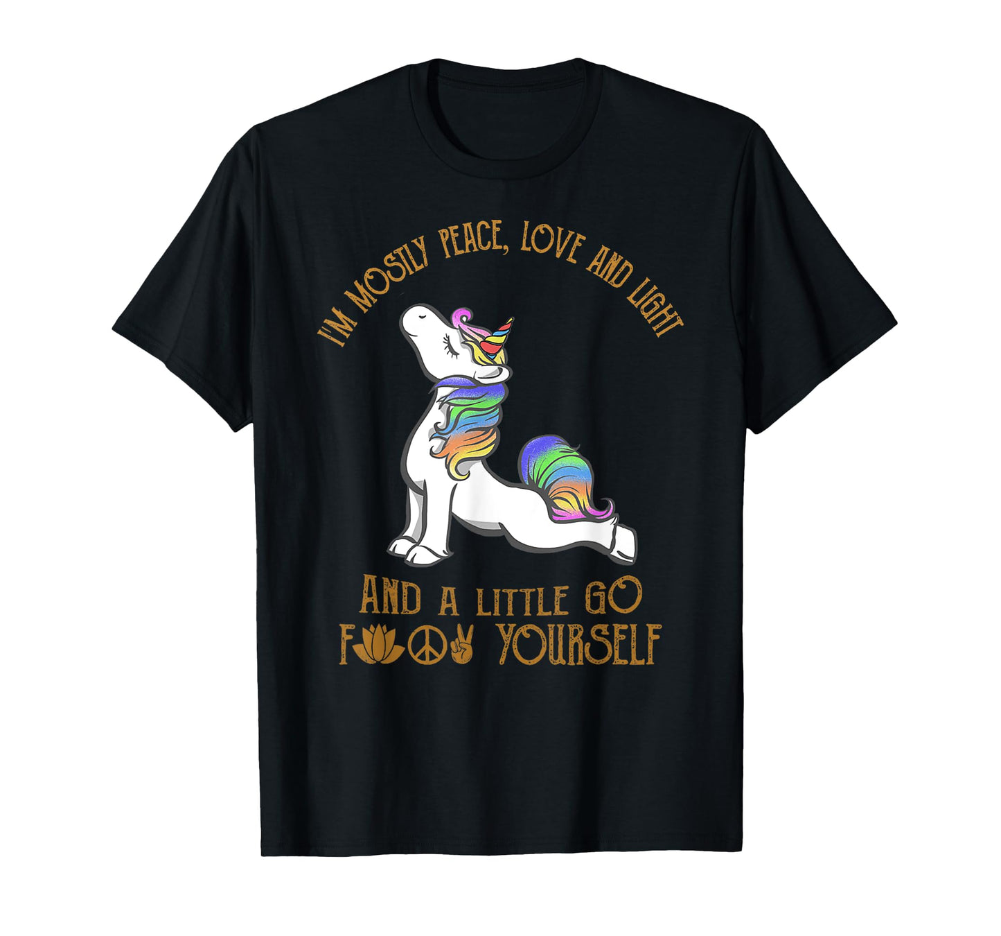 I'm Mostly Peace Love And Light And A Little Go Yoga Unicorn T-Shirt