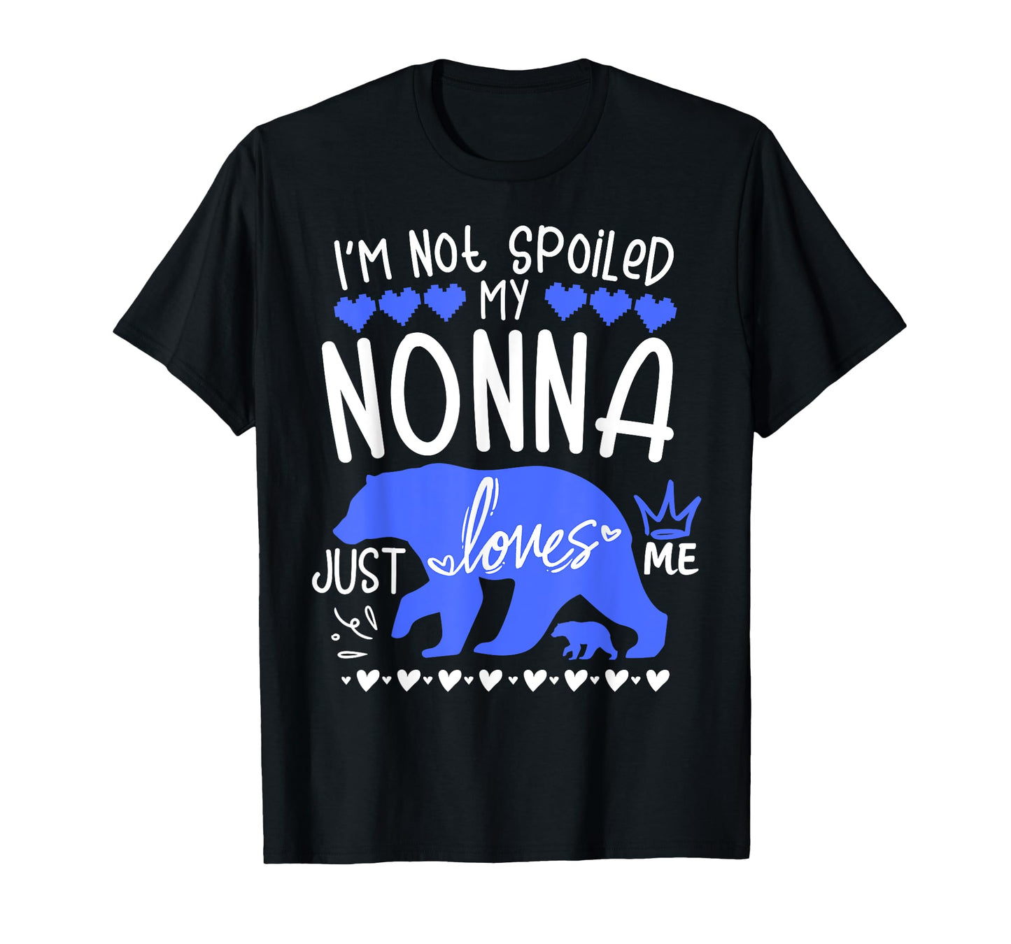 I'm Not Spoiled Baby Bear My Grandma Nonna Loves Me Team Boy T-Shirt