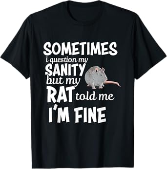 Funny Rat Lover Sanity Quote Rat Mom Dad Pet Owner T-Shirt