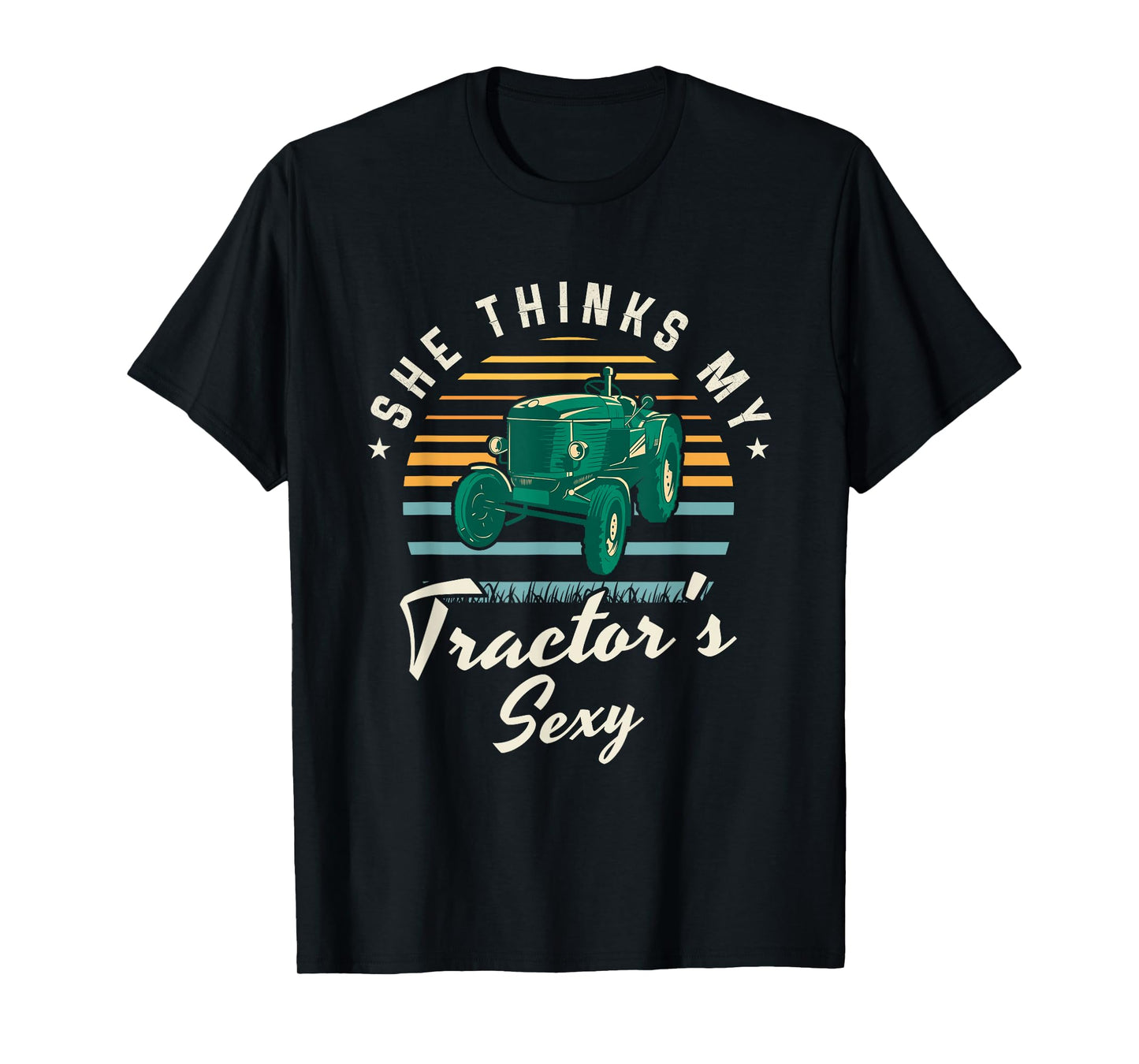 She thinks my tractor's sexy | Farmer Farming Farm Farmer T-Shirt