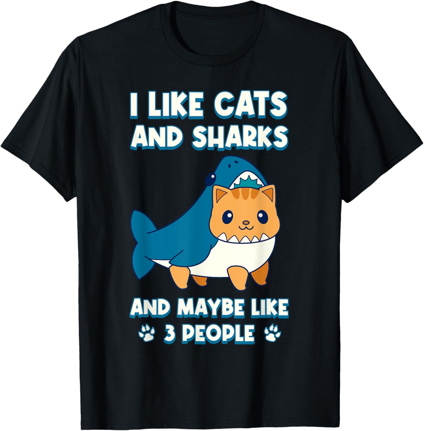 I Like Cats And Sharks And Maybe Like 3 People T-Shirt