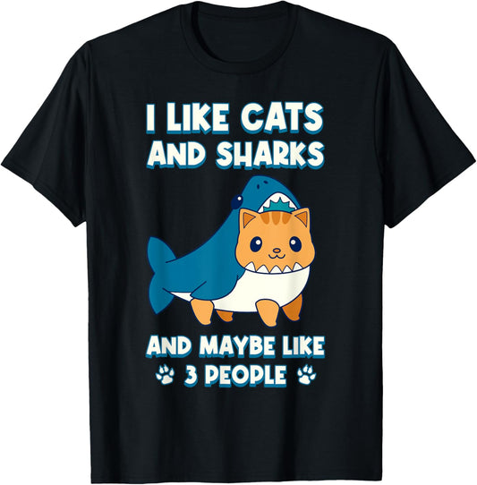 I Like Cats And Sharks And Maybe Like 3 People T-Shirt