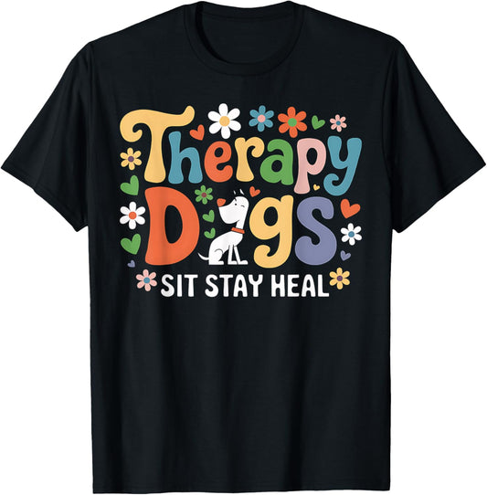 Therapy Dog Sit Stay Heal Cute Funny Dog Lover Gift T-Shirt