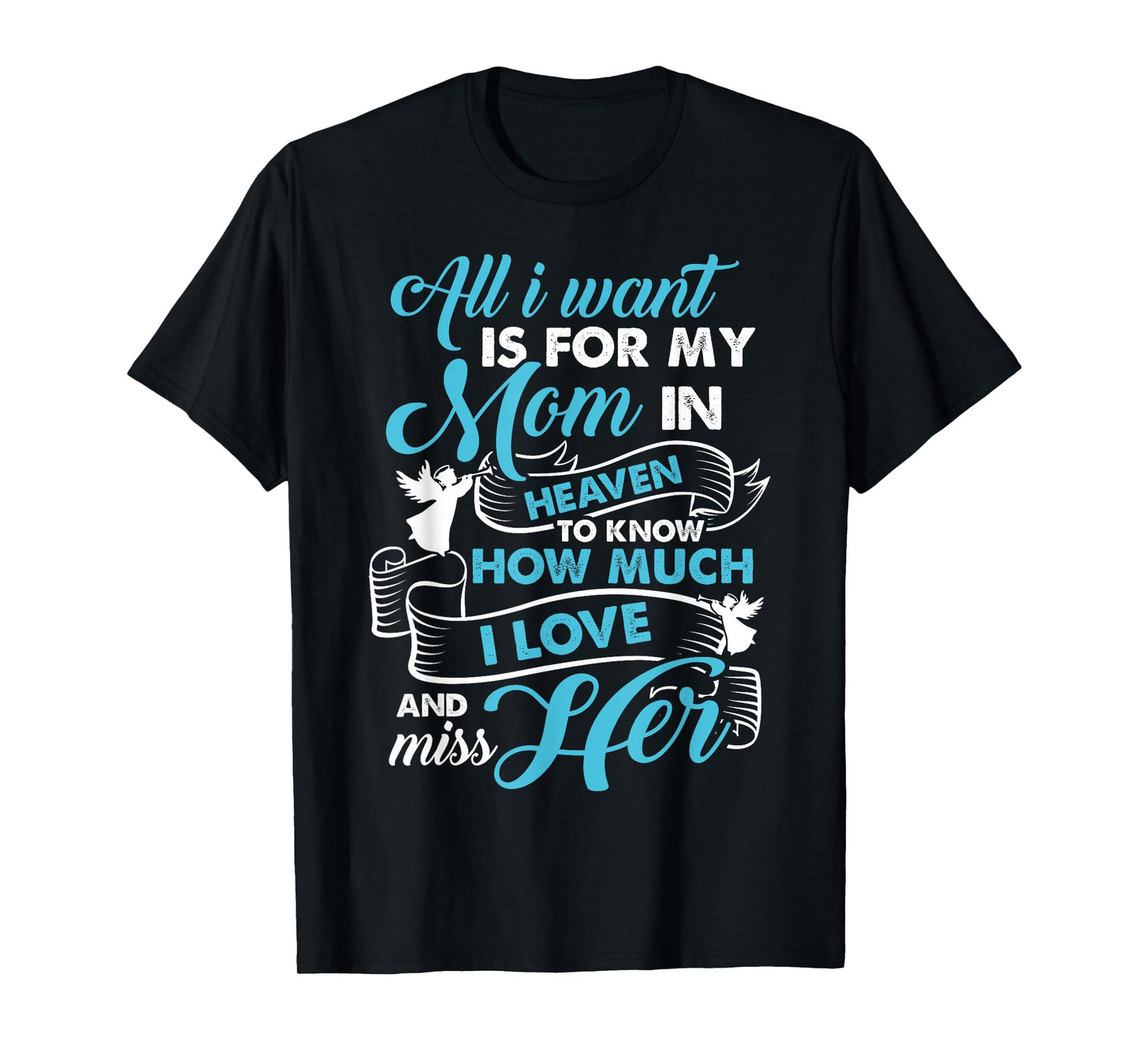 My Mom Is In Heaven - I Love And Miss My Mom Gifts T-Shirt