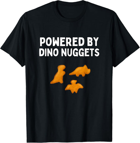 Powered By Dino Nuggets Funny Dino Nugget Lover Gift T-Shirt