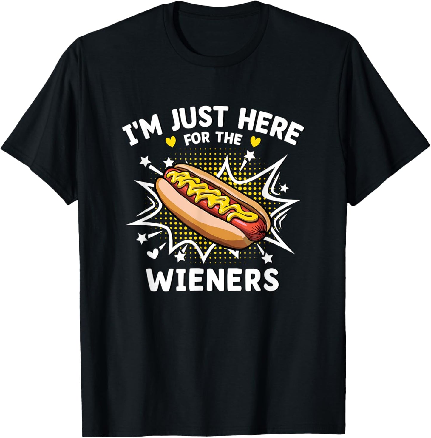 Funny I'm Just Here For The Wieners T-Shirt