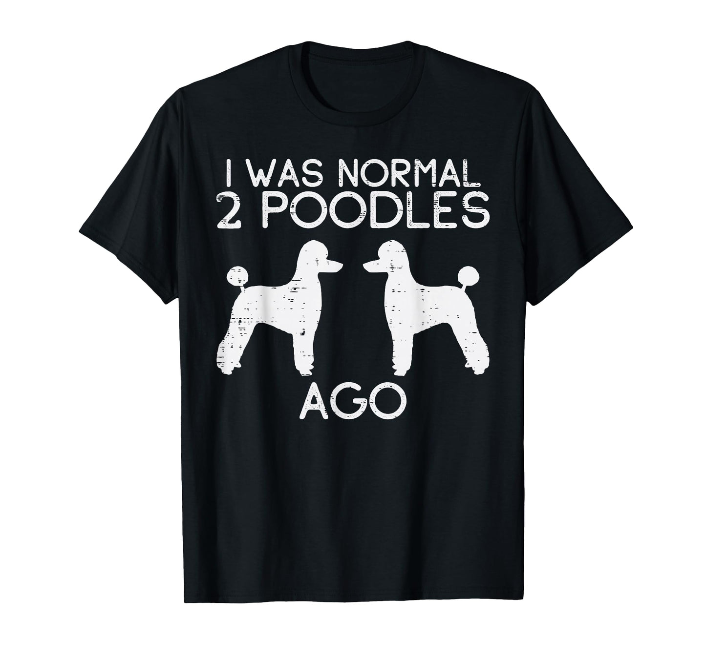 Normal 2 Poodles Ago Funny Animal Pet Dog Lover Owner Gift T-Shirt