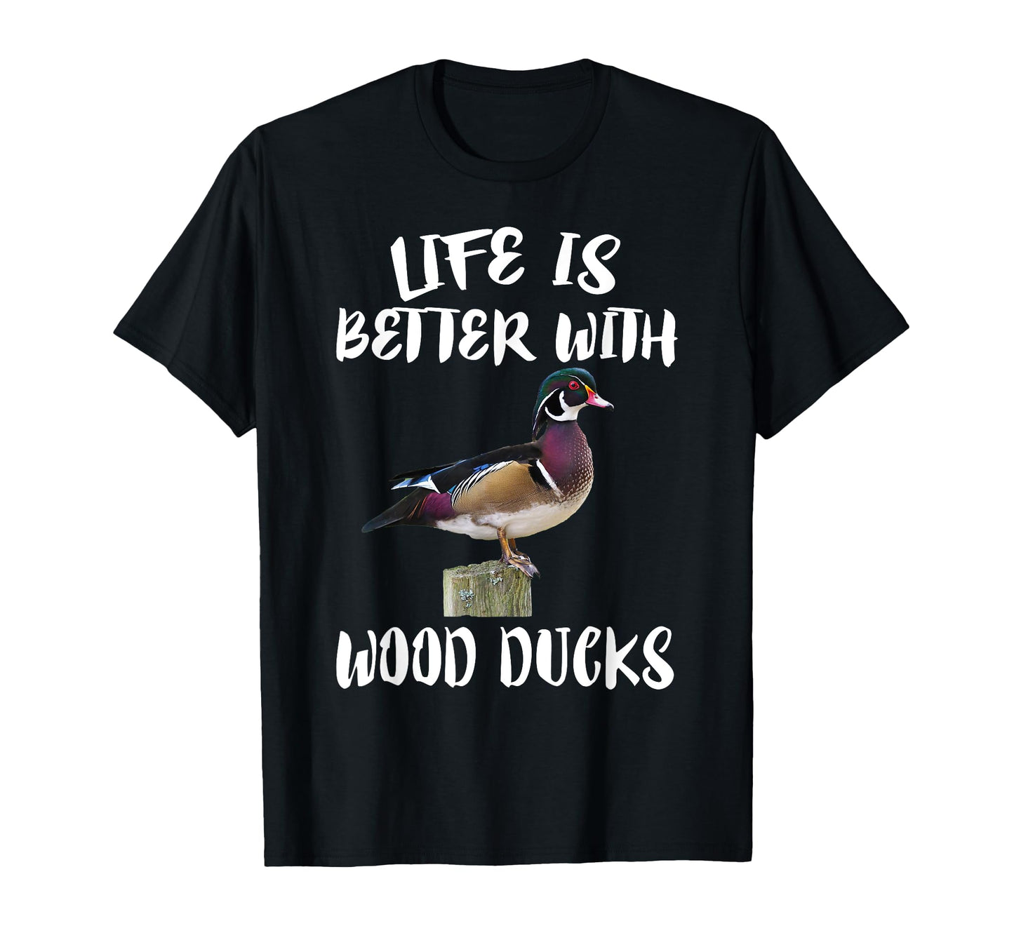 Cute Birds Animals Life Is Better With Wood Ducks T-Shirt