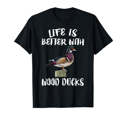 Cute Birds Animals Life Is Better With Wood Ducks T-Shirt