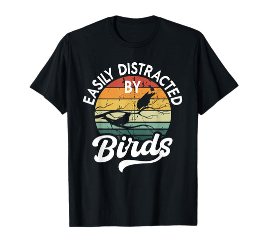 Easily Distracted by Birds, Funny Bird Lover T-Shirt
