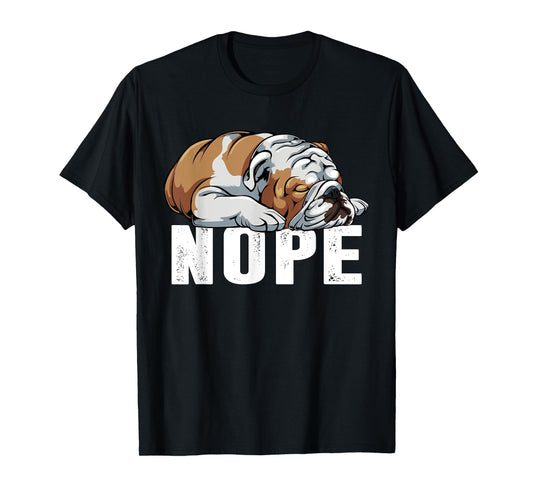 Nope Lazy English Bulldog Funny Dog Lover Gift T-Shirt for Men Women