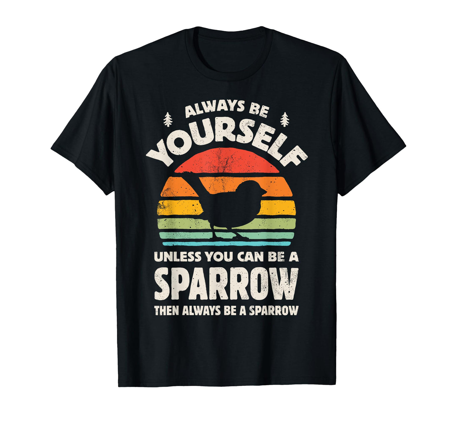 Sparrow Always Be Yourself Retro Vintage 60s 70s Bird Lovers T-Shirt