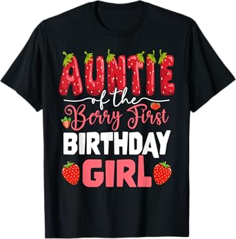 Auntie of The Berry First Birthday of Girl Strawberry Aunt T-Shirt