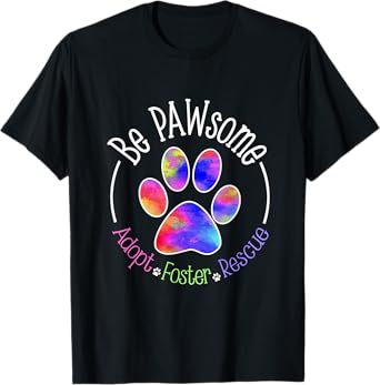 Be PAWsome Adopt Foster Rescue Tee T-Shirt