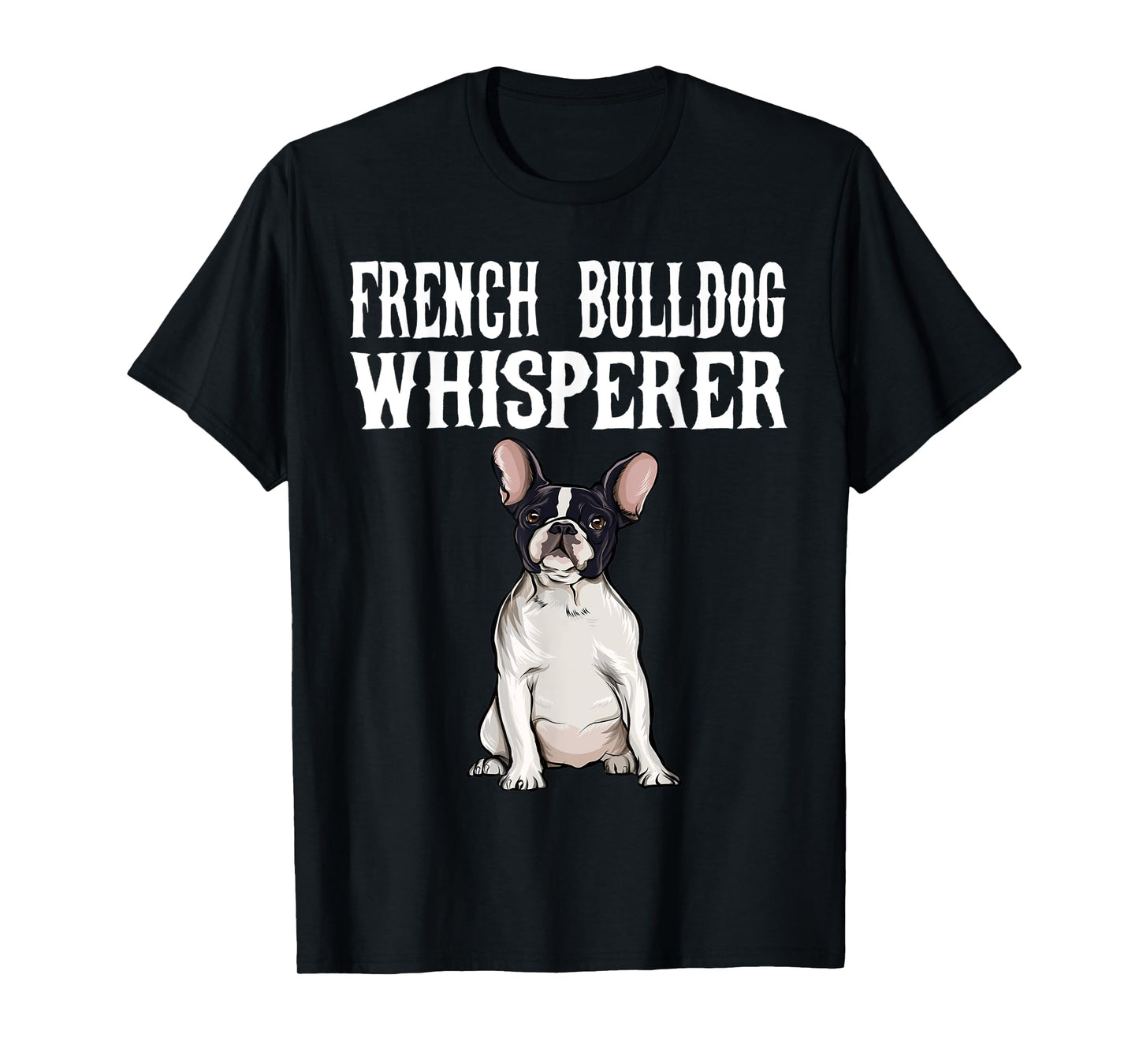 Funny Dog Gift French Bulldog Wisperer T-Shirt