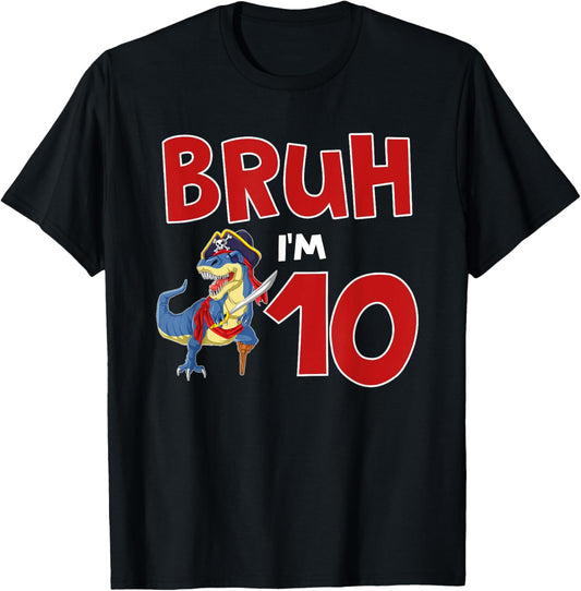 Bruh I'm 10 Pirate Dinosaur T Rex It's My 10th Birthday Boy T-Shirt