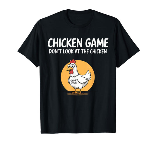 Chicken Game Don't Look At The Chicken Funny Chicken T-Shirt