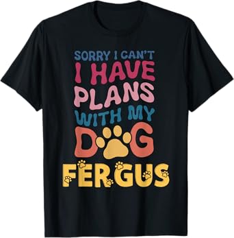 Dog Name Fergus Personalised Gift Busy With My Dog Fergus Men Women Kids T-Shirt