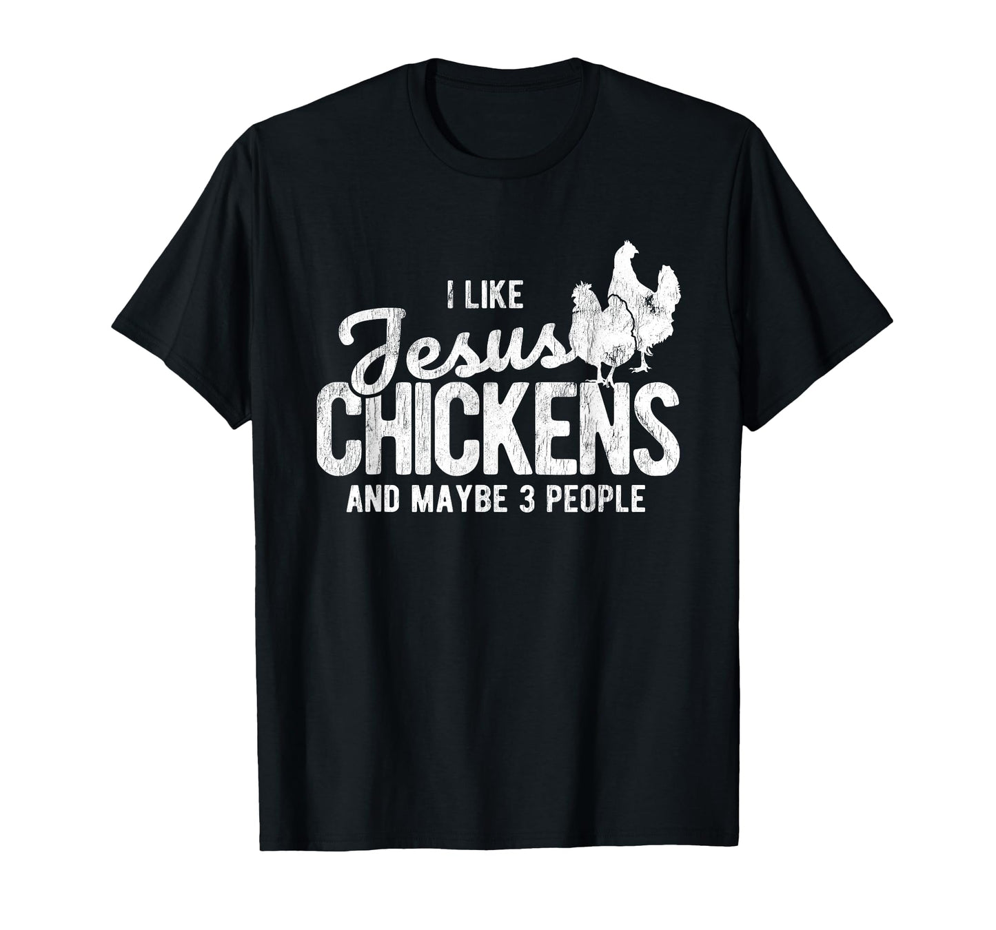 I Like Jesus And Maybe 3 People And Chicken T-Shirt