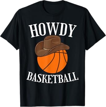 Howdy Basketball Cowboy Cowgirl Western Basketball Lover T-Shirt