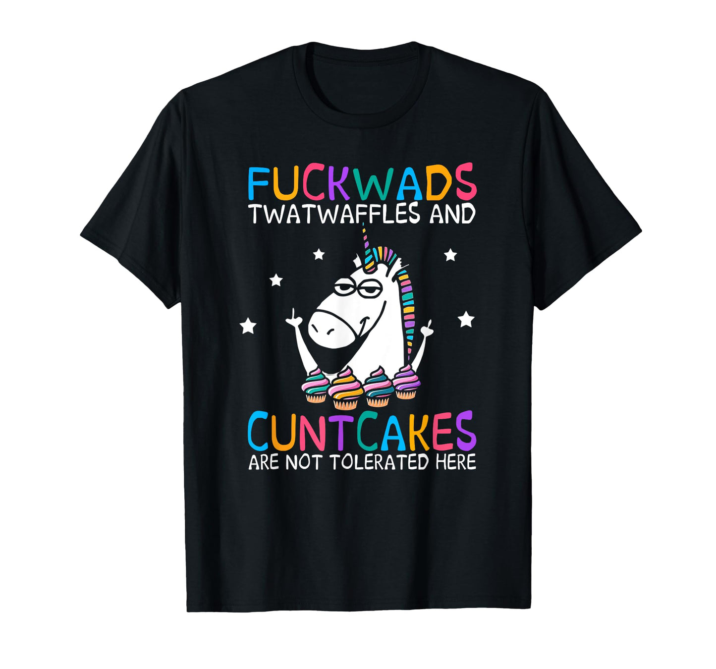 Fuckwads Twatwaffles And Cuntcakes Are Not Tolerated Here T-Shirt