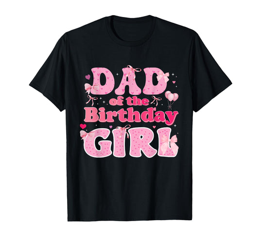 Dad Of The Birthday Girl Family Pink Coquette Bow T-Shirt