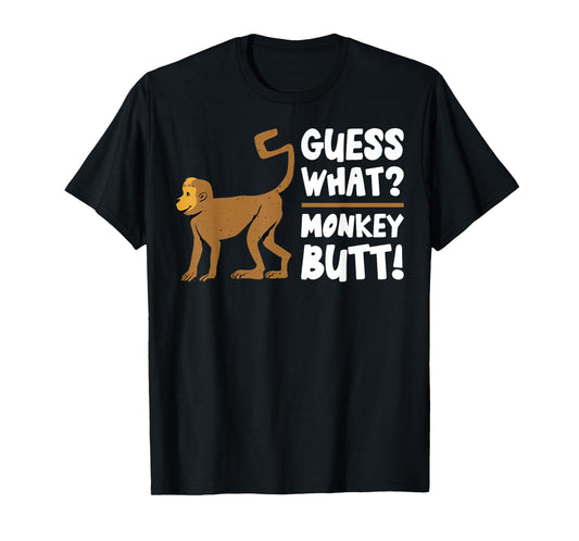 Guess What Monkey Butt Funny Monkey's Butts Monkeys Joke Gag T-Shirt