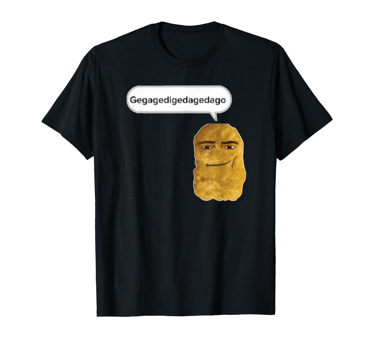 Chicken Nugget Gegagedigedagedago T-Shirt