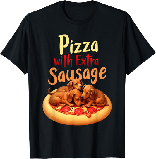 Funny Dachshund Pizza with XTRA Sausage for Dog Fans T-Shirt