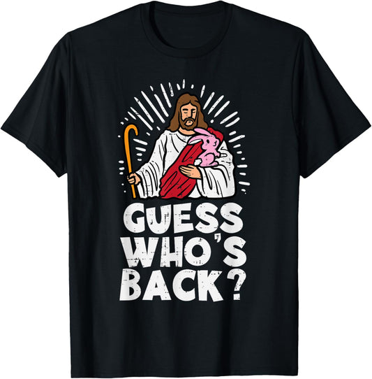 Guess Whos Back Jesus Easter Funny Religious Men Women Kids T-Shirt