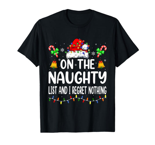 On The Naughty List And I Regret Nothing Christmas Santa T-Shirt