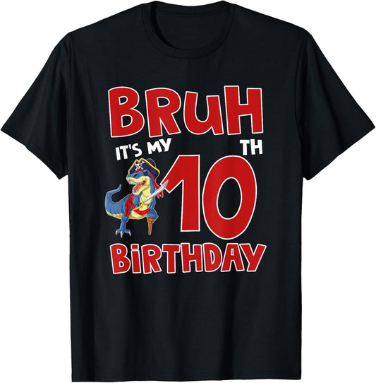 Bruh I'm 10 Pirate Dinosaur T Rex It's My 10th Birthday Boy T-Shirt