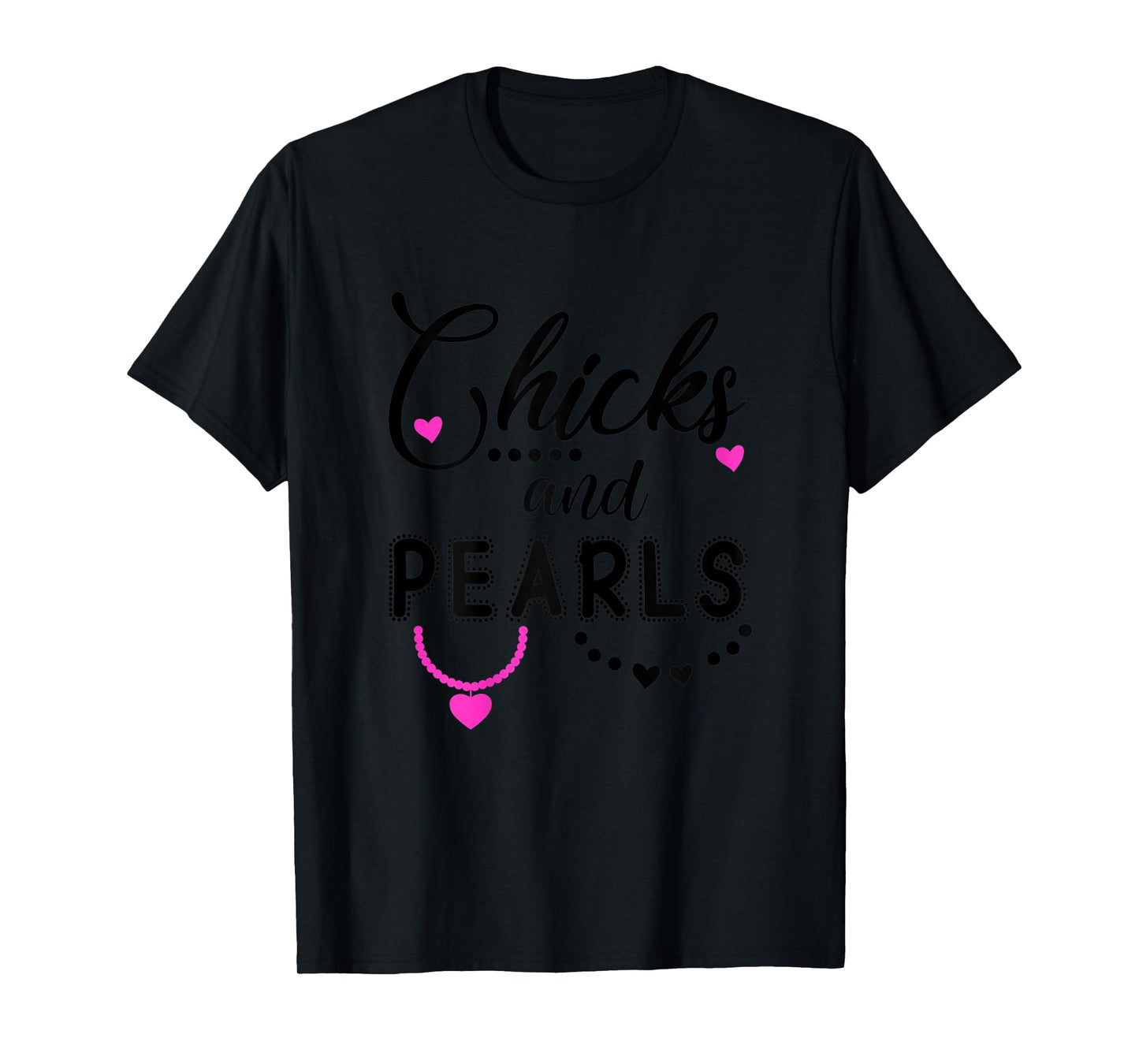 Chicks and Pearls TShirt,Chicks & Pearls Shirts Women Girls T-Shirt