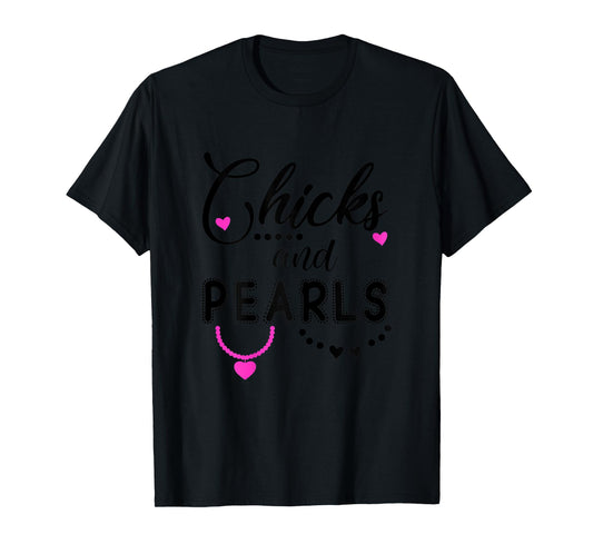 Chicks and Pearls TShirt,Chicks & Pearls Shirts Women Girls T-Shirt