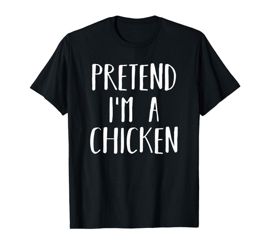Pretend Im a Chicken Halloween Funny Lazy Costume T-Shirt