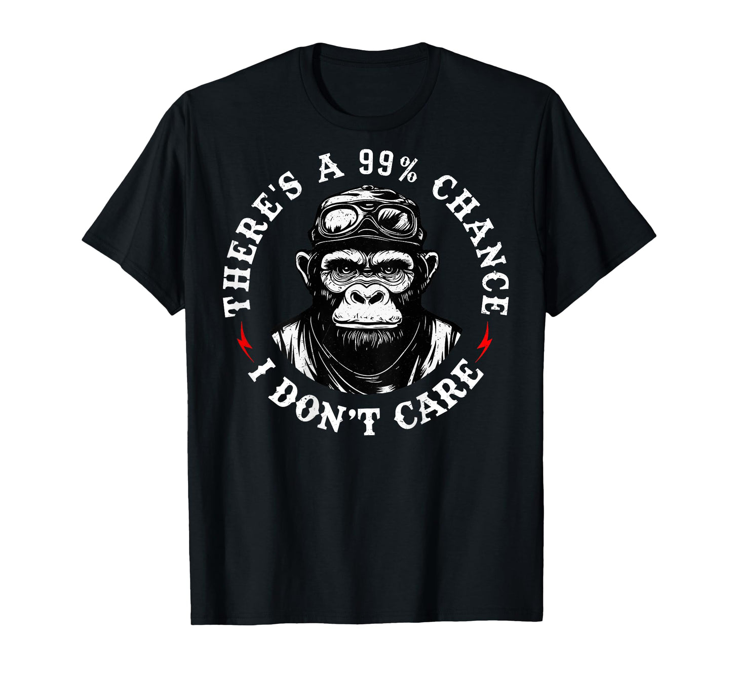 Funny Monkey There's A 99% Chance I Don't Care (On Back) T-Shirt