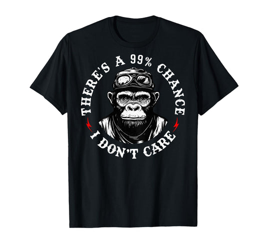 Funny Monkey There's A 99% Chance I Don't Care (On Back) T-Shirt