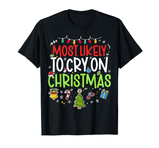 Funny Most Likely to Cry on Chrismtas Matching Family X-mas T-Shirt