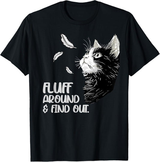Fluff Around and Find Out, Funny Grumpy Kitty, Sarcastic Cat T-Shirt