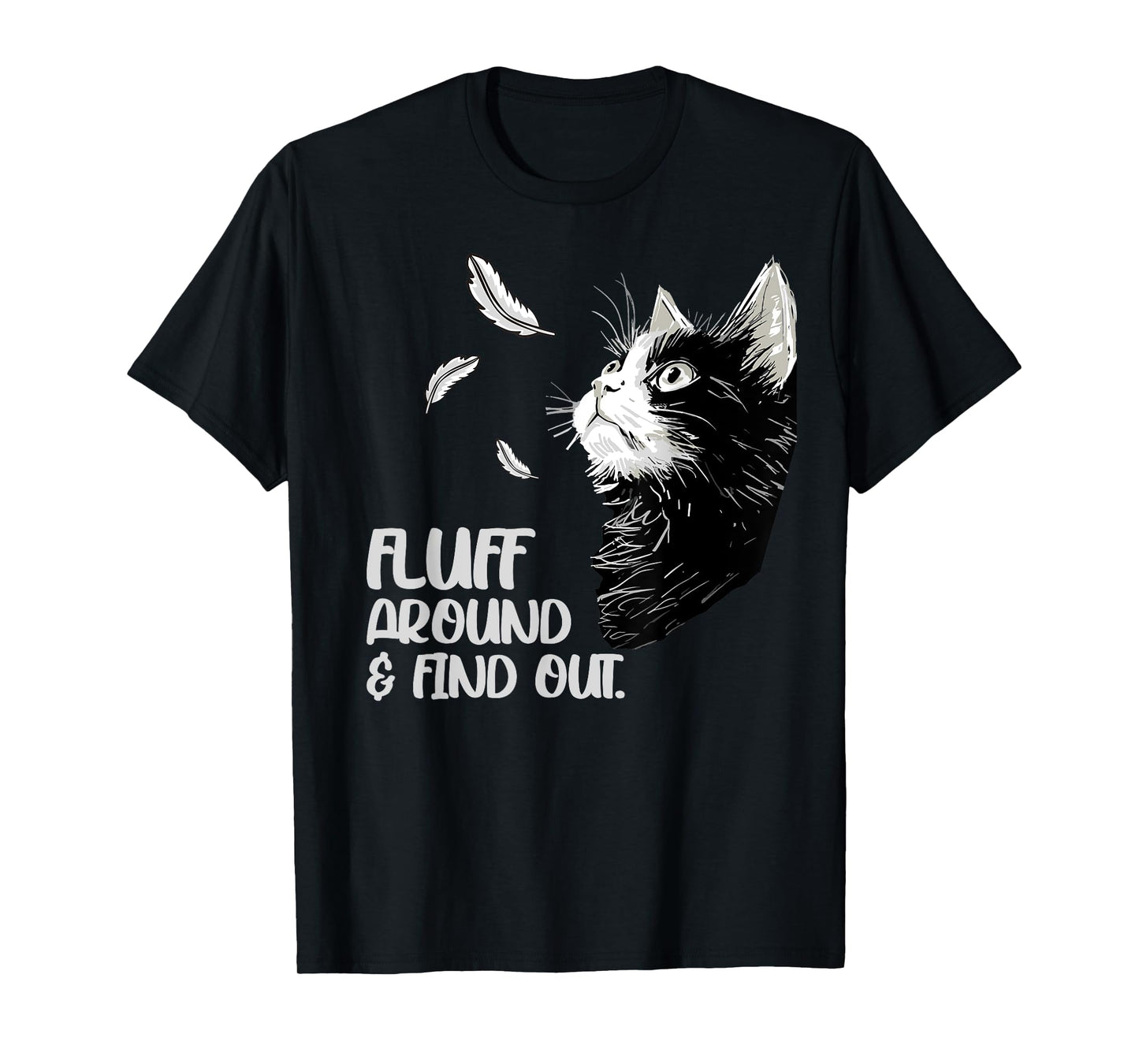 Fluff Around and Find Out, Funny Grumpy Kitty, Sarcastic Cat T-Shirt