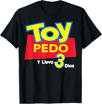 Toy Pedo Y Llevo Tres Dias Funny Spanish Drinking T-Shirt