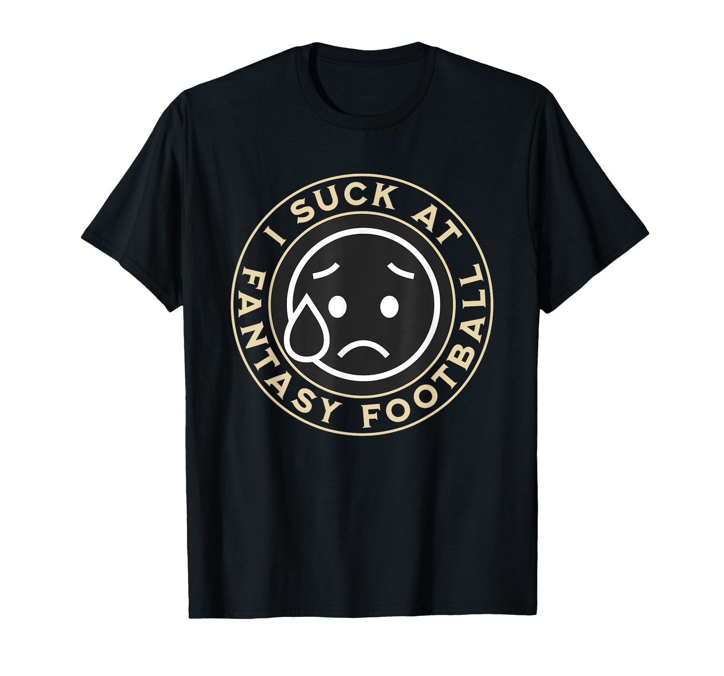 I Suck At Fantasy Football, Funny Fantasy Football Loser T-Shirt
