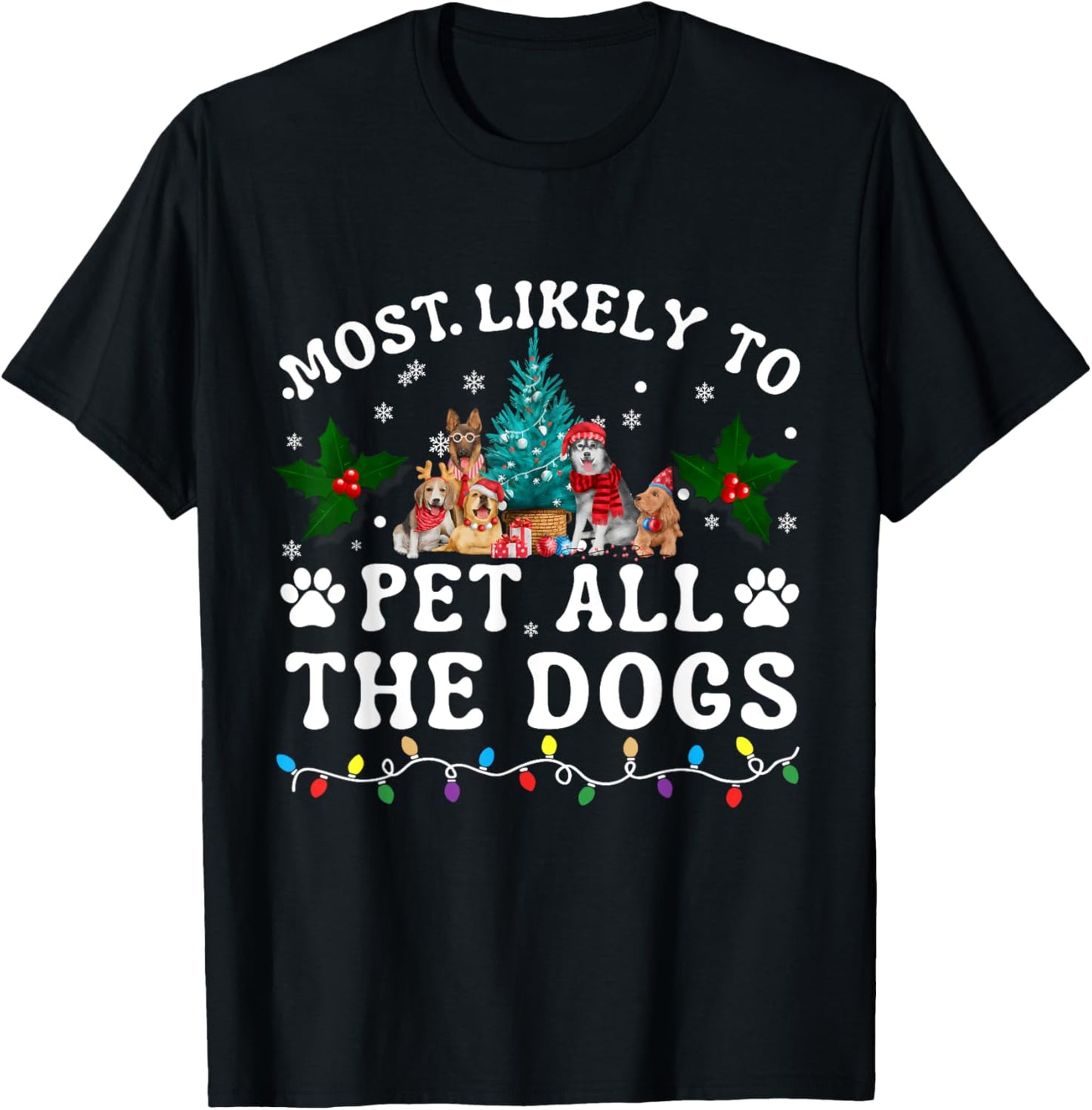 Most Likely To Pet All The Dogs Funny Dog Lover Christmas T-Shirt