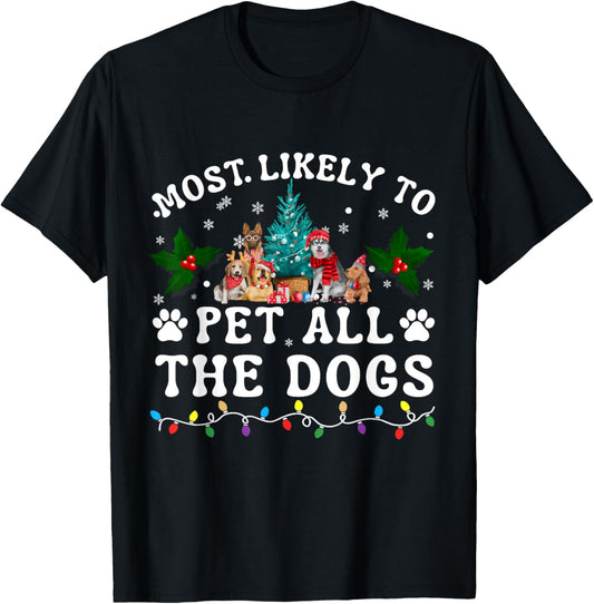 Most Likely To Pet All The Dogs Funny Dog Lover Christmas T-Shirt