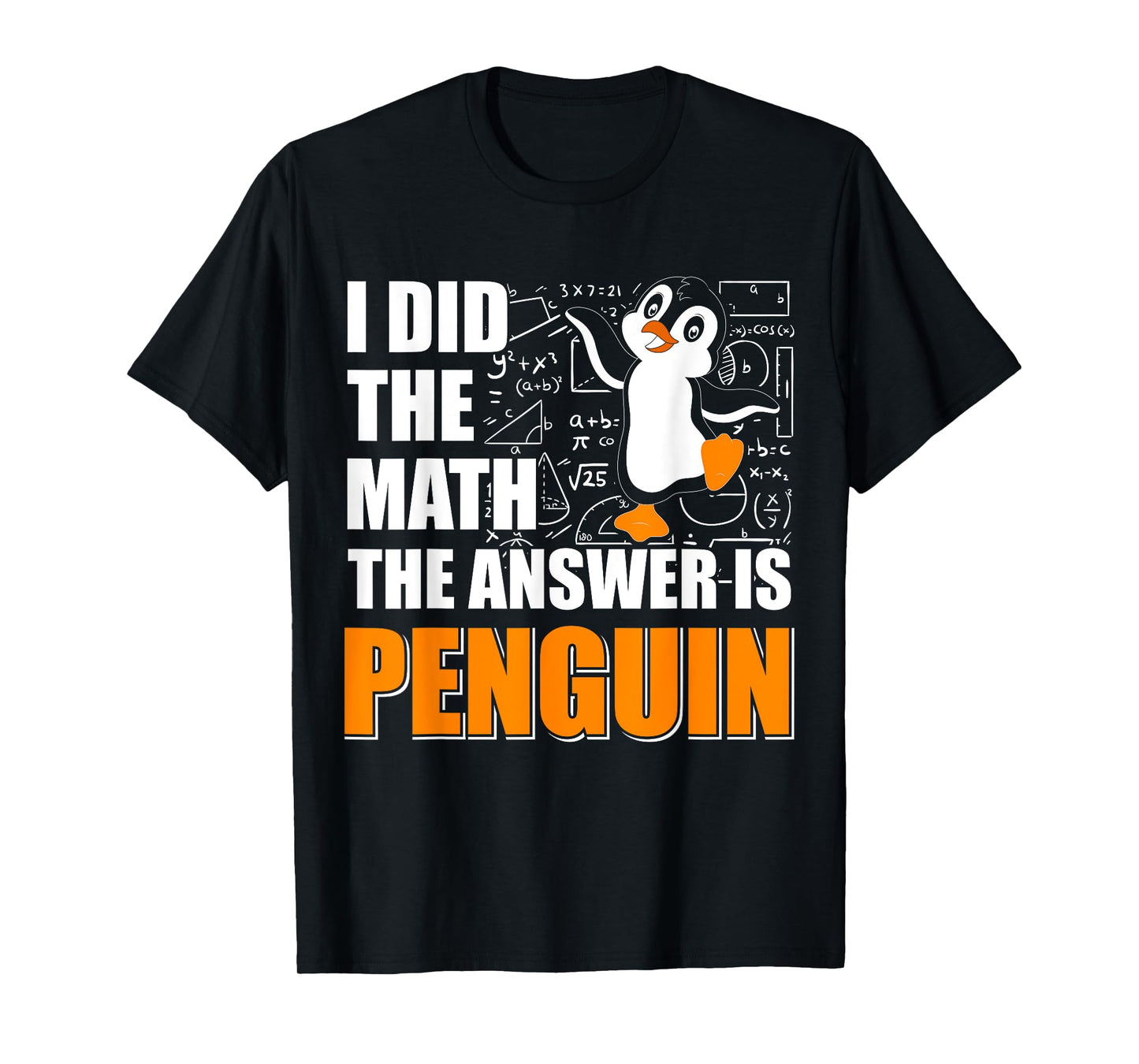 I Did The Math The Answer is Penguin Men Women Kids T-Shirt