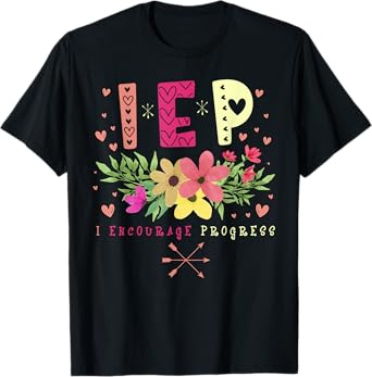 IEP I Encourage Progress - Teacher Special Education Men Women T-Shirt