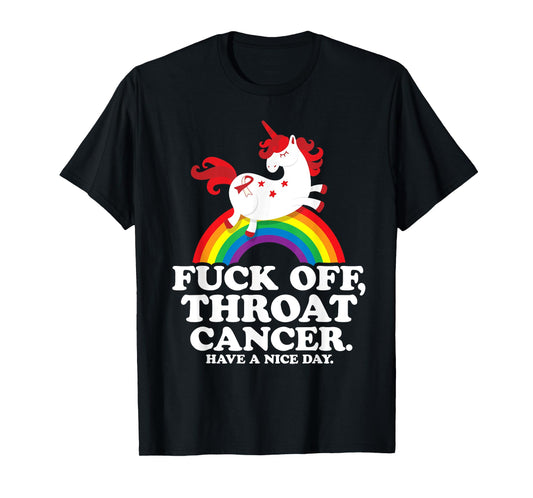 Fuck Off Throat Cancer Funny Survivor Quote Unicorn Rainbow T-Shirt